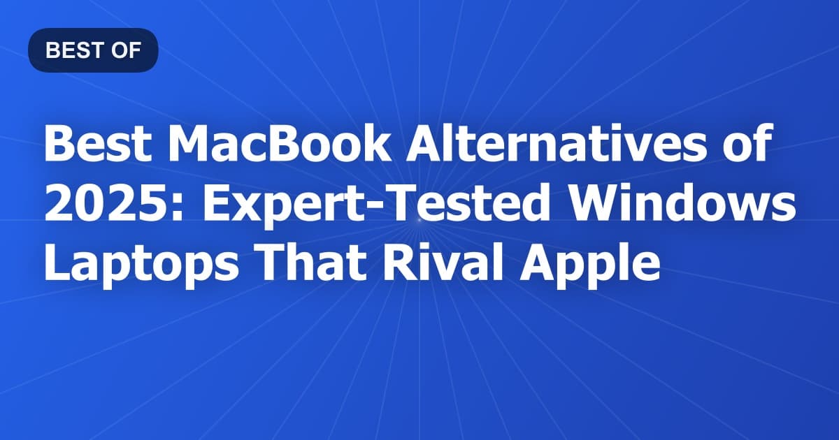Best MacBook Alternatives of 2026: Expert-Tested Windows Laptops That Rival Apple