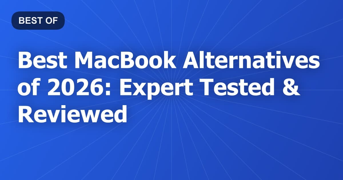 Best MacBook Alternatives of 2026: Expert Tested & Reviewed