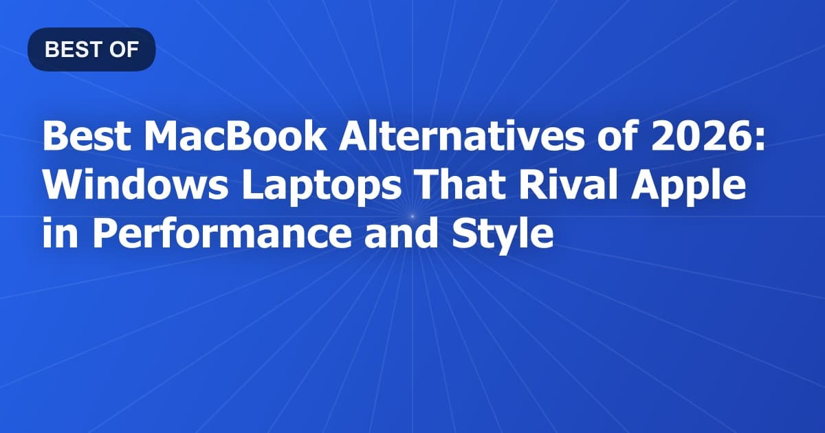 Best MacBook Alternatives of 2026: Windows Laptops That Rival Apple in Performance and Style