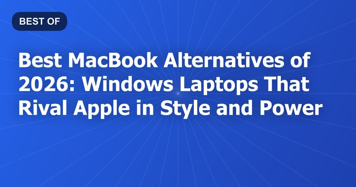 Best MacBook Alternatives of 2026: Windows Laptops That Rival Apple in Style and Power