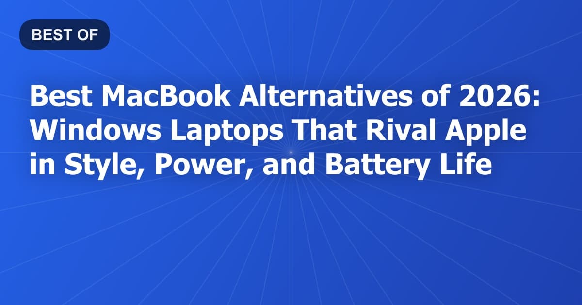 Best MacBook Alternatives of 2026: Windows Laptops That Rival Apple in Style, Power, and Battery Life