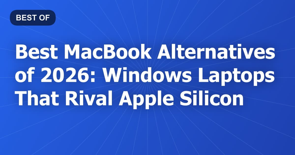 Best MacBook Alternatives of 2026: Windows Laptops That Rival Apple Silicon