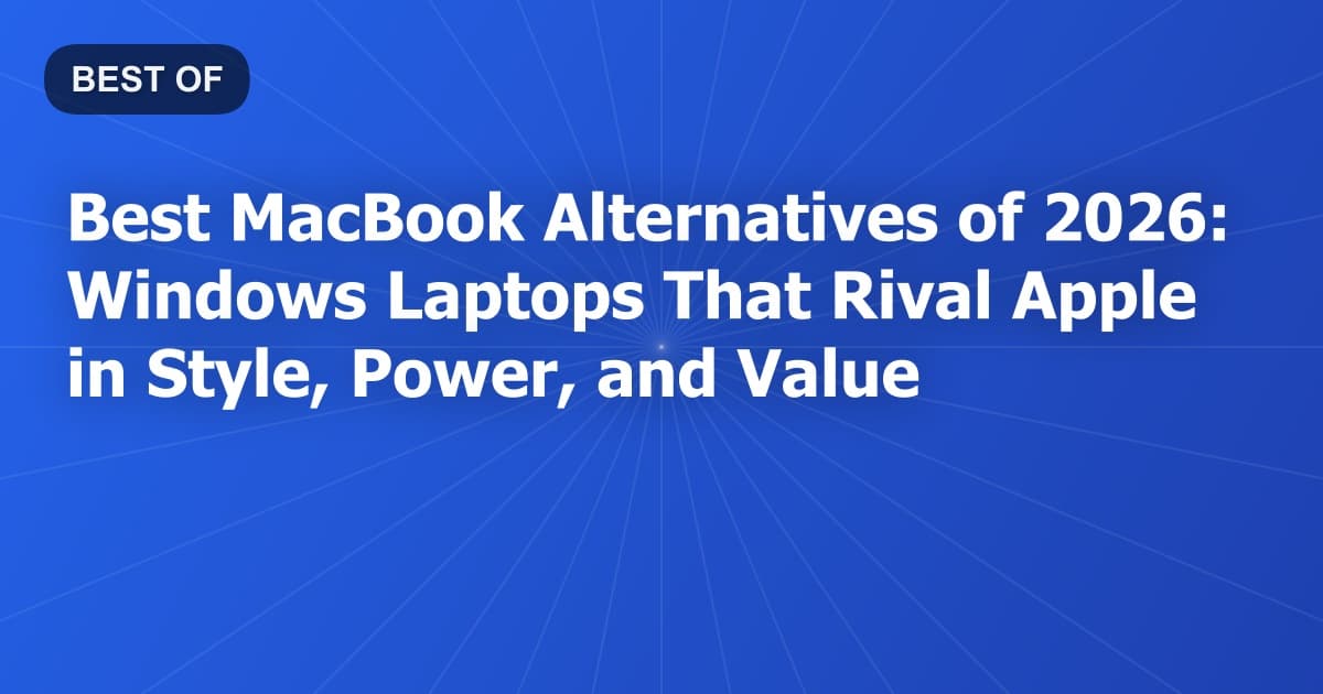 Best MacBook Alternatives of 2026: Windows Laptops That Rival Apple in Style, Power, and Value