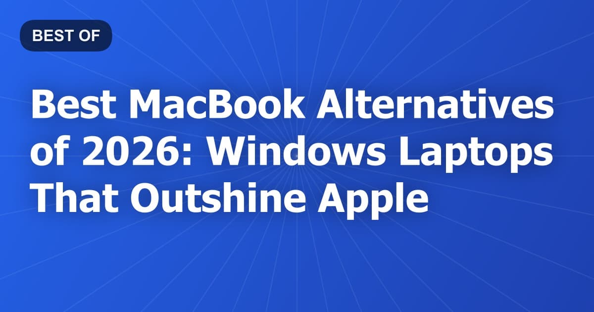 Best MacBook Alternatives of 2026: Windows Laptops That Outshine Apple