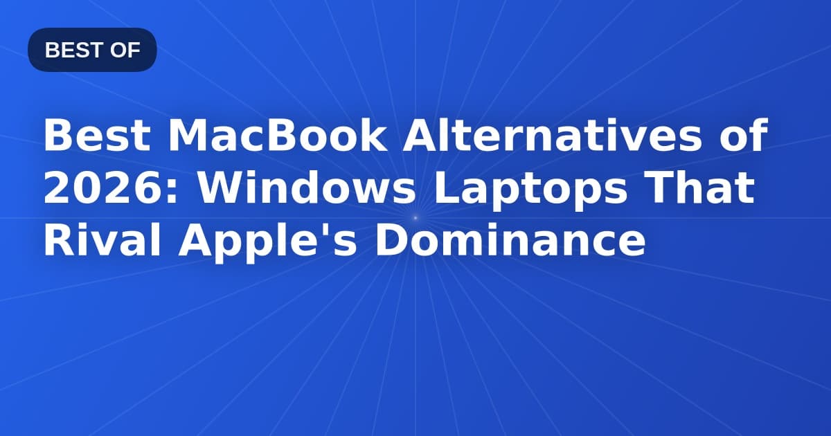 Best MacBook Alternatives of 2026: Windows Laptops That Rival Apple's Dominance