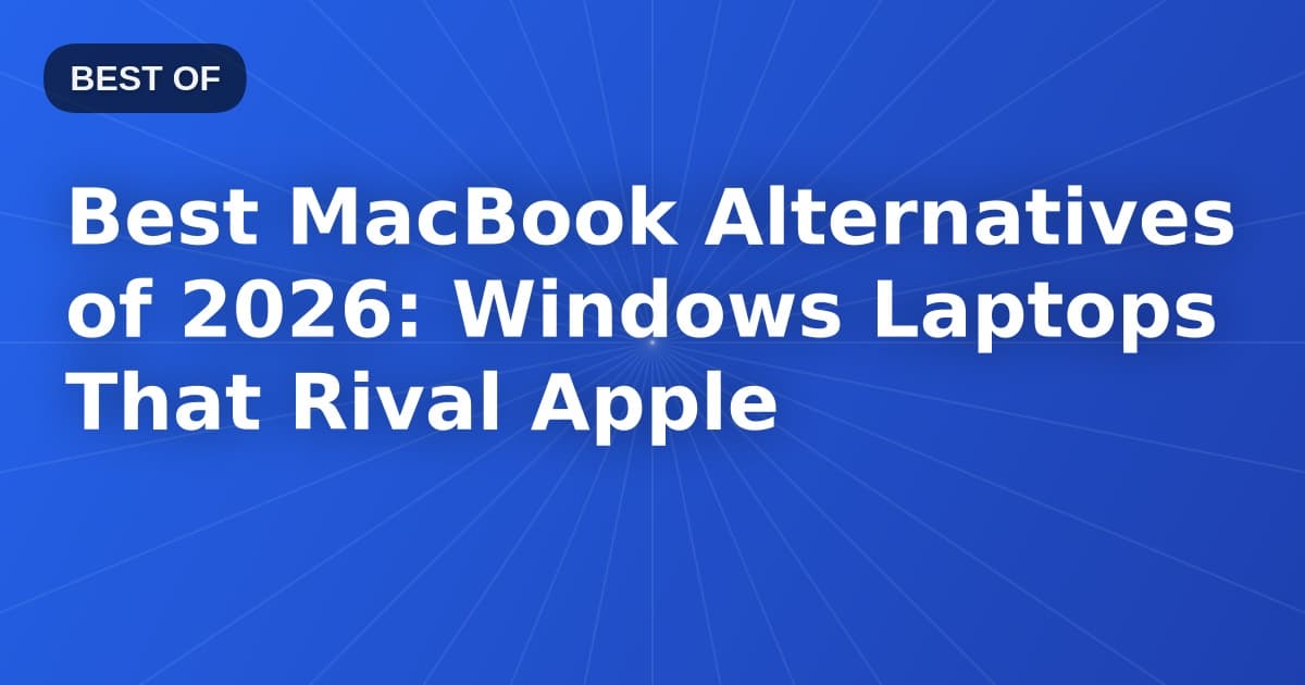 Best MacBook Alternatives of 2026: Windows Laptops That Rival Apple
