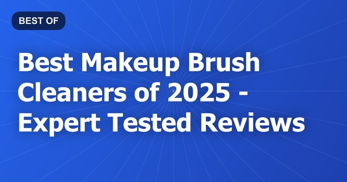 Best Makeup Brush Cleaners of 2026 - Expert Tested Reviews