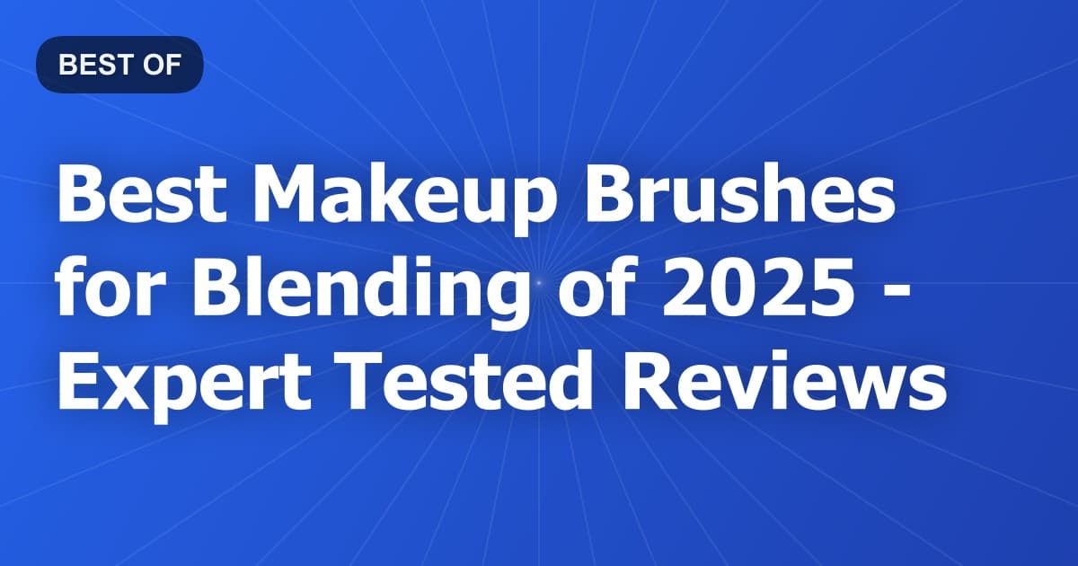 Best Makeup Brushes for Blending of 2026 - Expert Tested Reviews