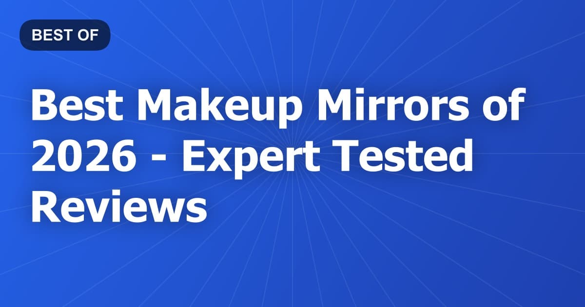 Best Makeup Mirrors of 2026 - Expert Tested Reviews