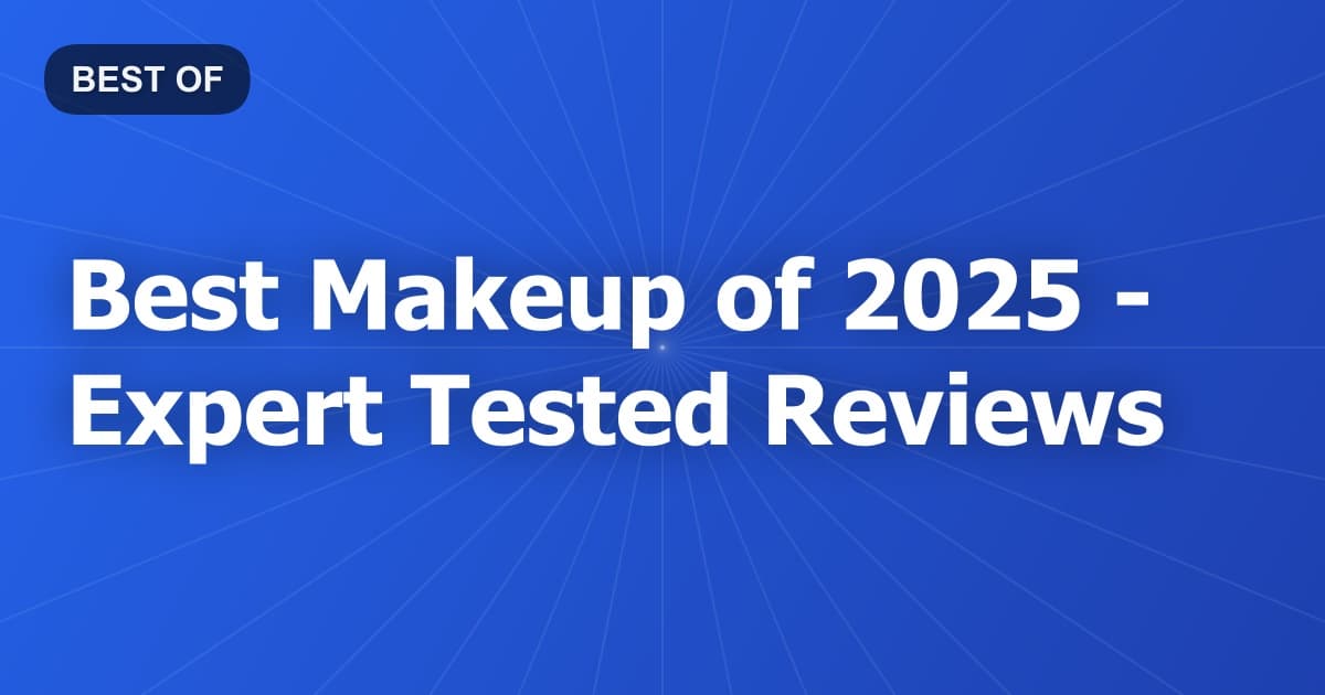 Best Makeup of 2026 - Expert Tested Reviews