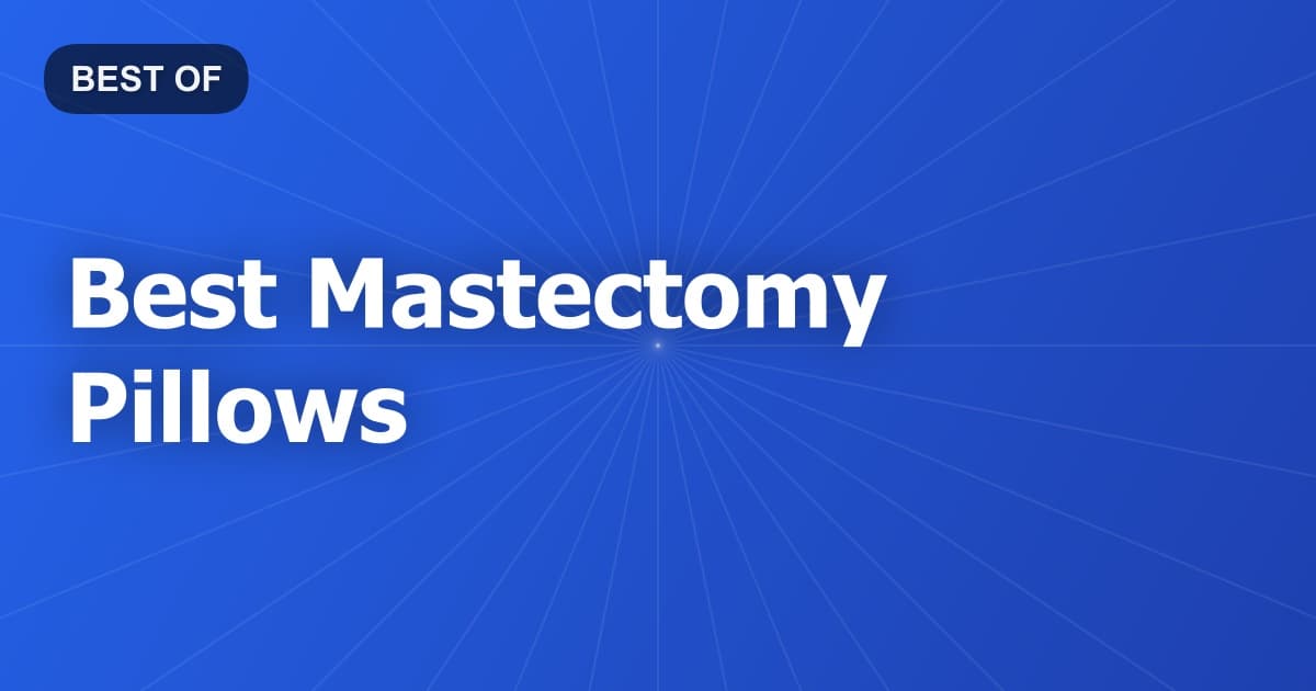 Best Mastectomy Pillows