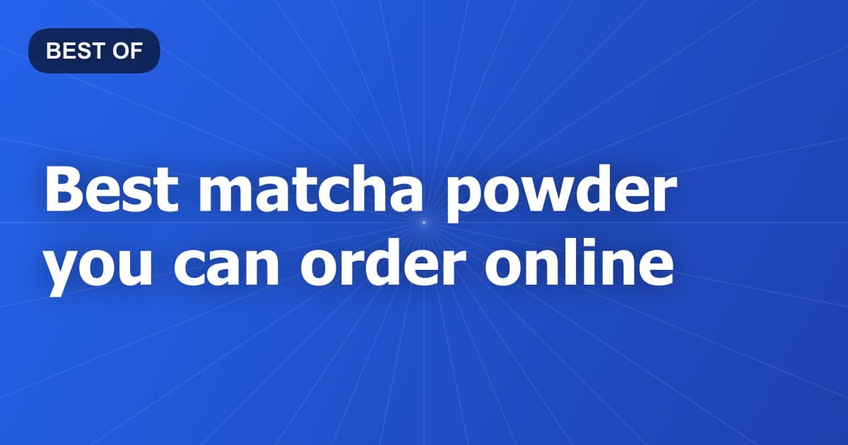 Best matcha powder you can order online