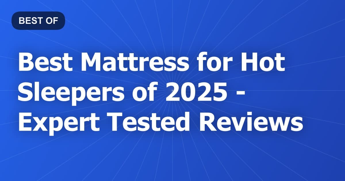 Best Mattress for Hot Sleepers of 2026 - Expert Tested Reviews