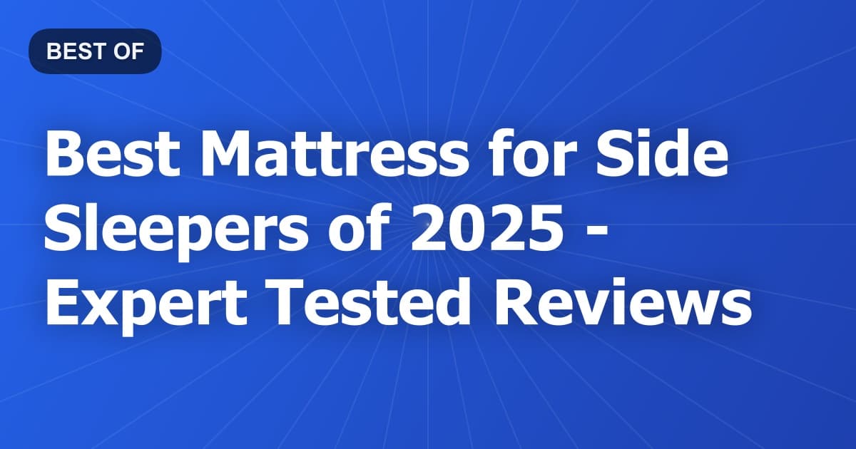 Best Mattress for Side Sleepers of 2026 - Expert Tested Reviews