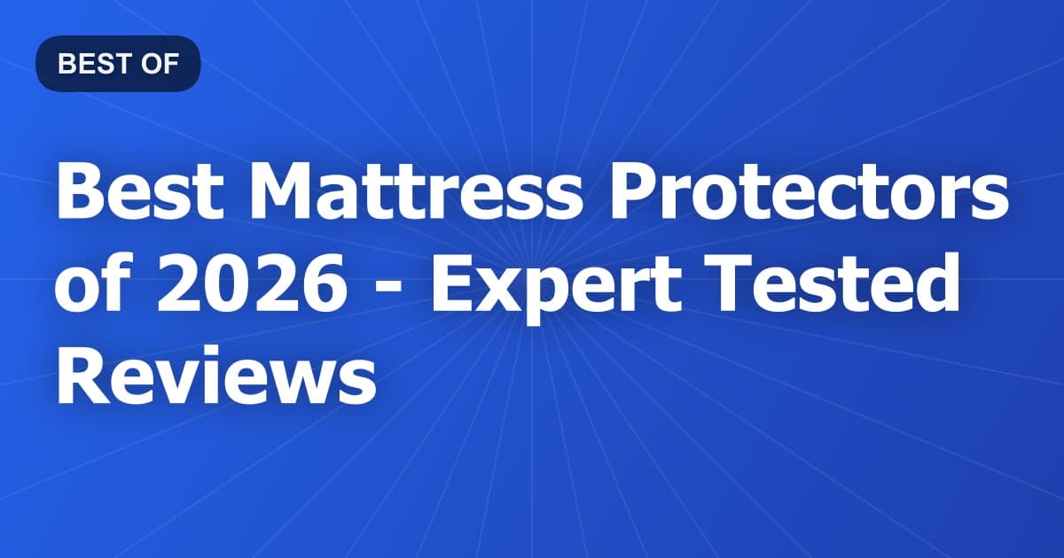 Best Mattress Protectors of 2026 - Expert Tested Reviews
