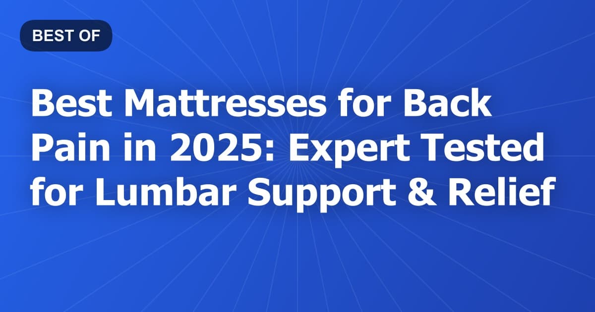 Best Mattresses for Back Pain in 2026: Expert Tested for Lumbar Support & Relief