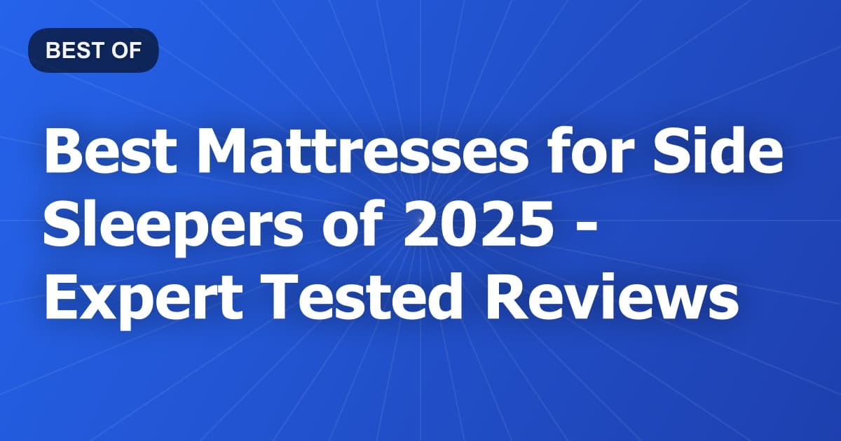 Best Mattresses for Side Sleepers of 2026 - Expert Tested Reviews