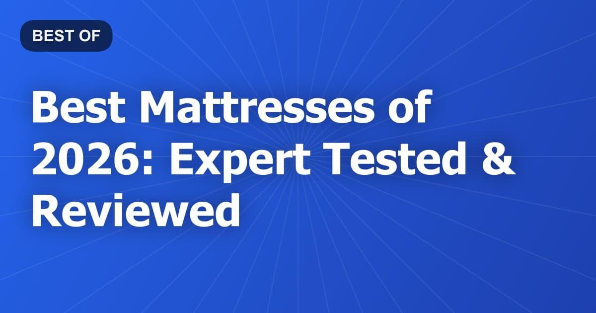 Best Mattresses of 2026: Expert Tested & Reviewed