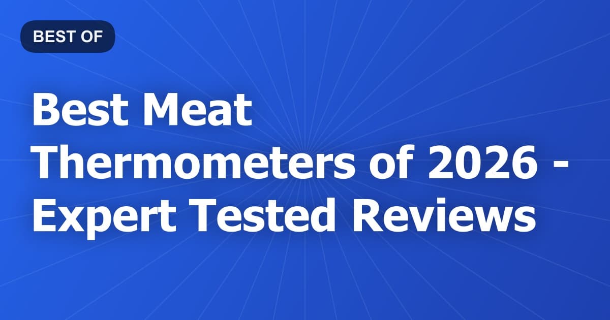 Best Meat Thermometers of 2026 - Expert Tested Reviews