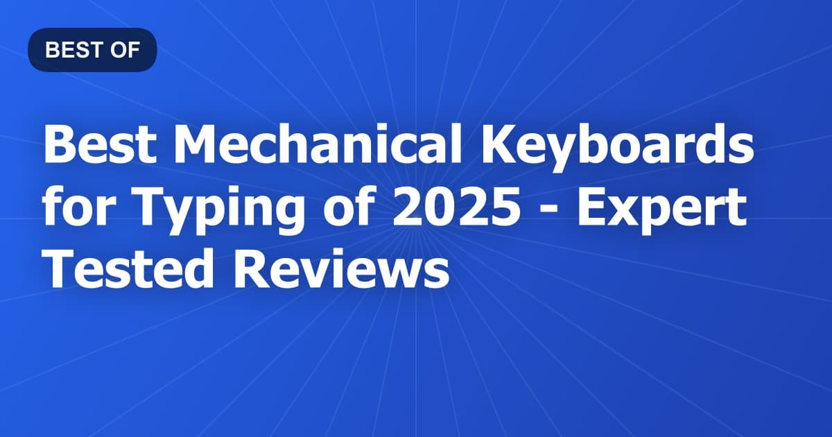 Best Mechanical Keyboards for Typing of 2026 - Expert Tested Reviews