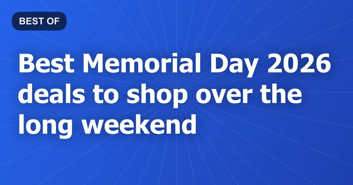 Best Memorial Day 2026 deals to shop over the long weekend