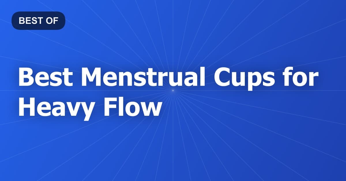 Best Menstrual Cups for Heavy Flow