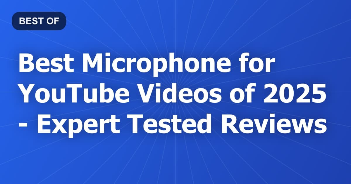 Best Microphone for YouTube Videos of 2026 - Expert Tested Reviews