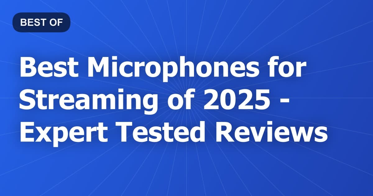 Best Microphones for Streaming of 2026 - Expert Tested Reviews