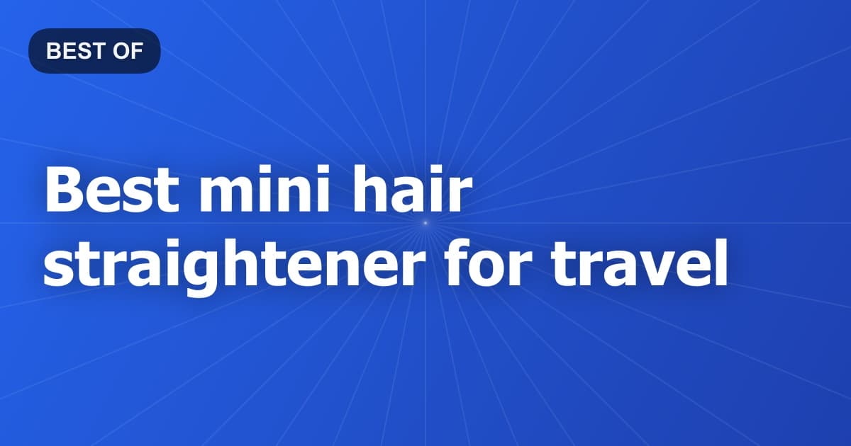 Best mini hair straightener for travel
