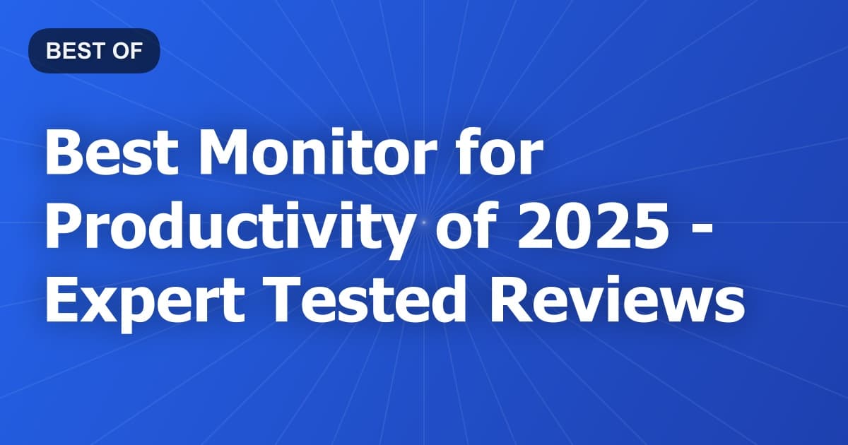 Best Monitor for Productivity of 2026 - Expert Tested Reviews