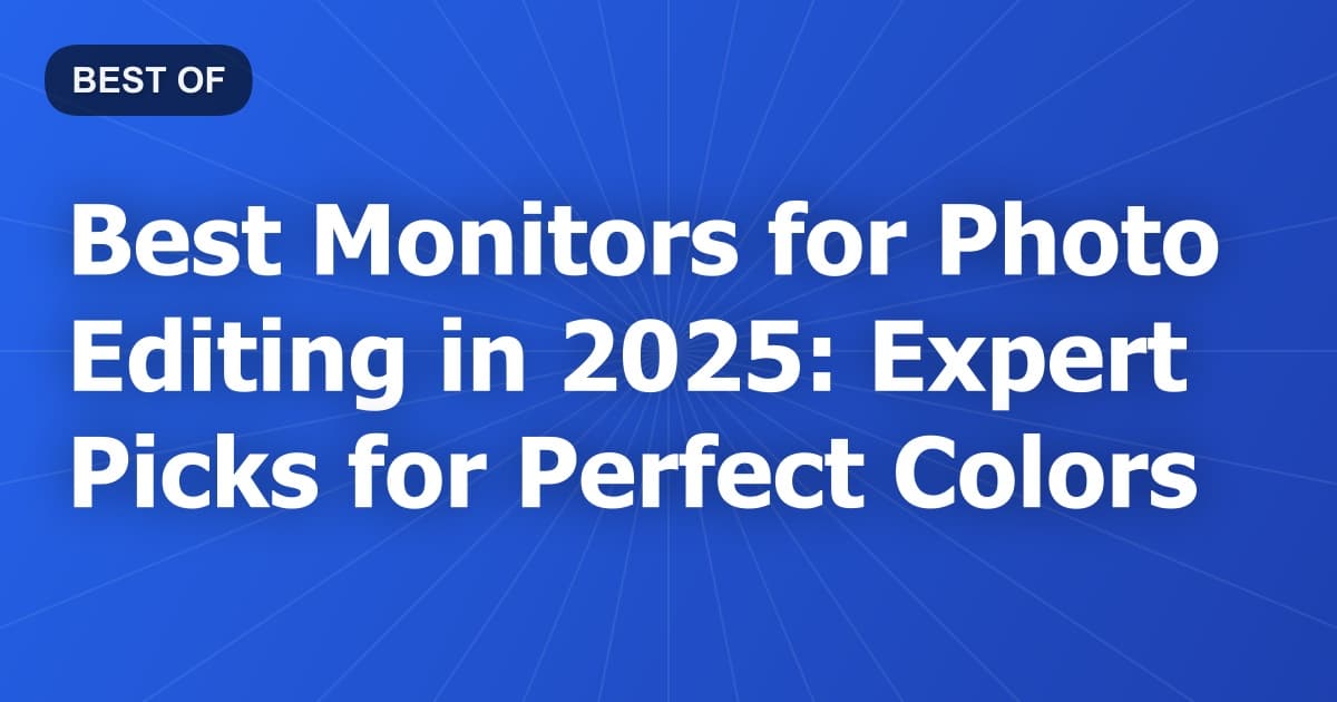 Best Monitors for Photo Editing in 2025: Expert Picks for Perfect Colors