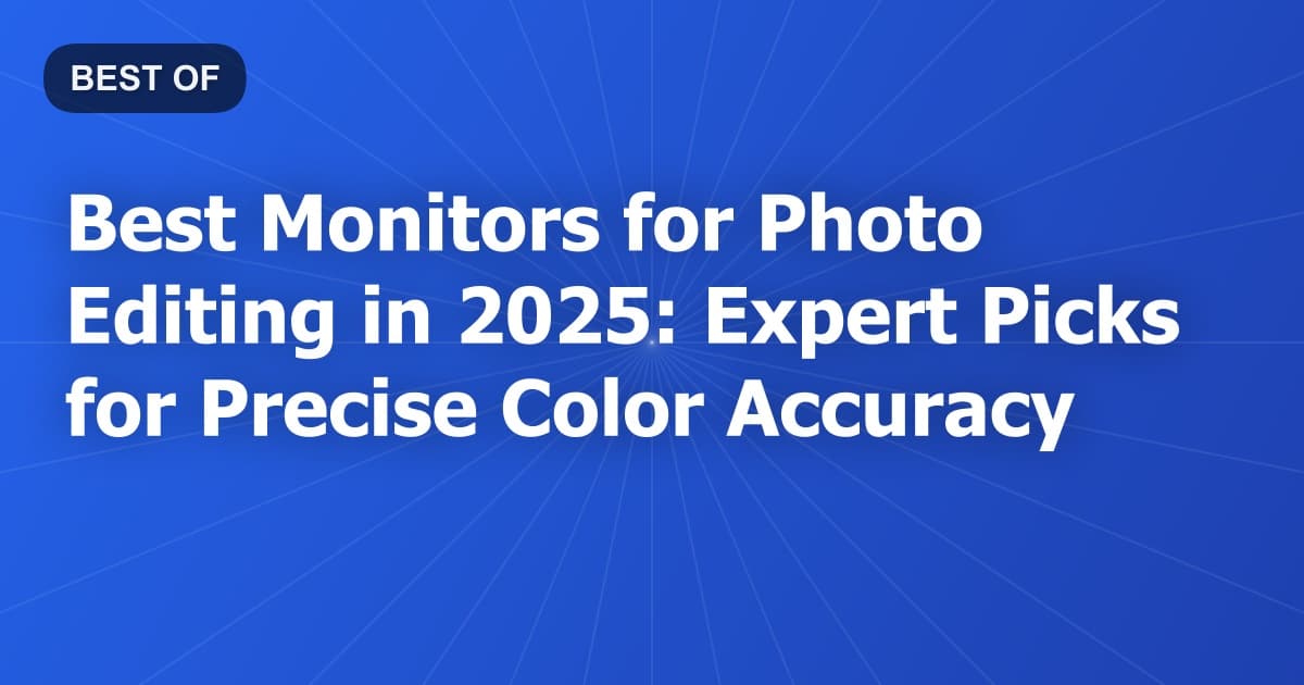 Best Monitors for Photo Editing in 2025: Expert Picks for Precise Color Accuracy