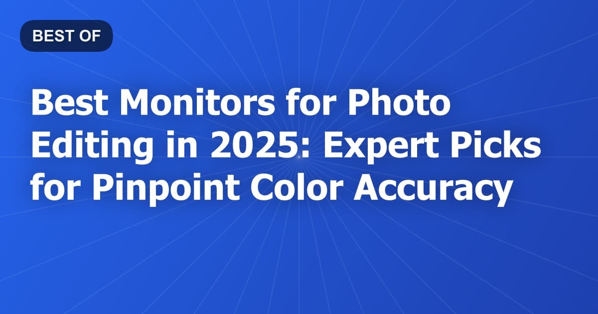 Best Monitors for Photo Editing in 2025: Expert Picks for Pinpoint Color Accuracy