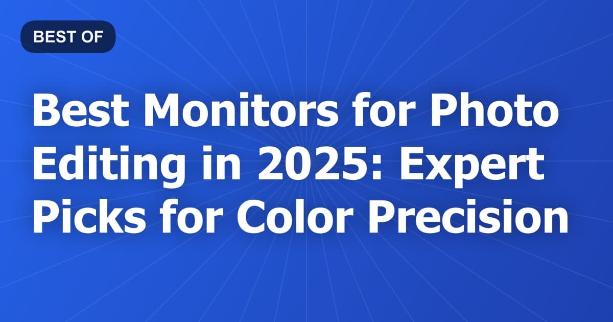 Best Monitors for Photo Editing in 2025: Expert Picks for Color Precision