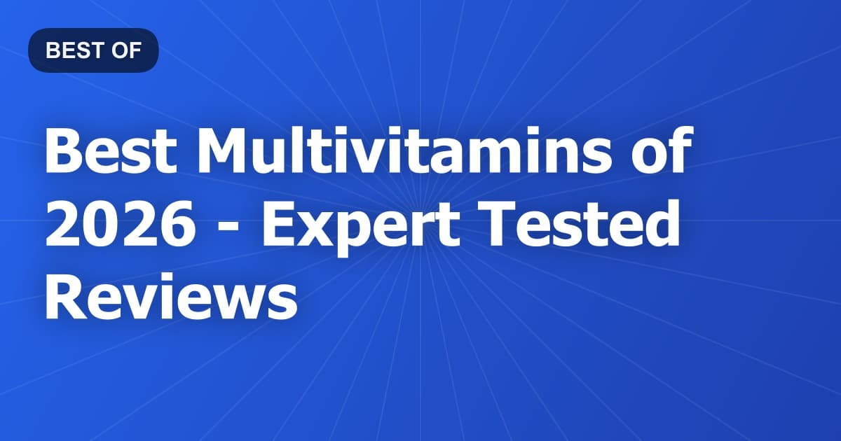 Best Multivitamins of 2026 - Expert Tested Reviews