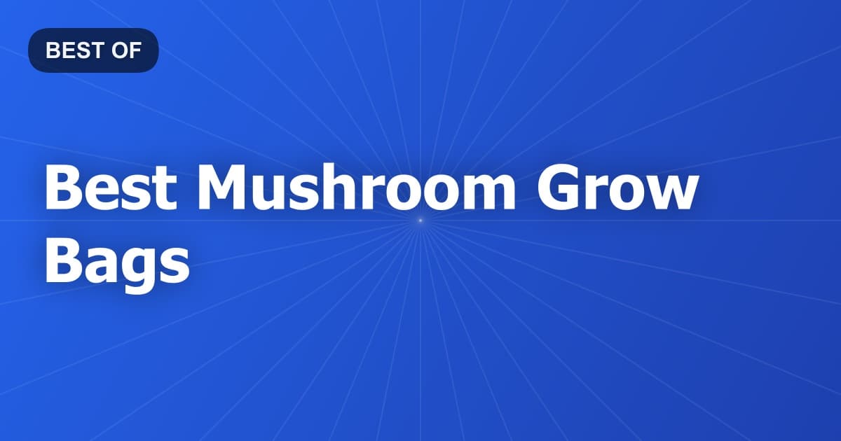 Best Mushroom Grow Bags