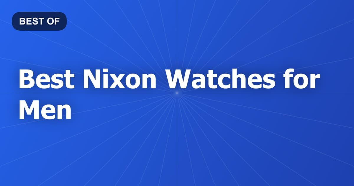Best Nixon Watches for Men