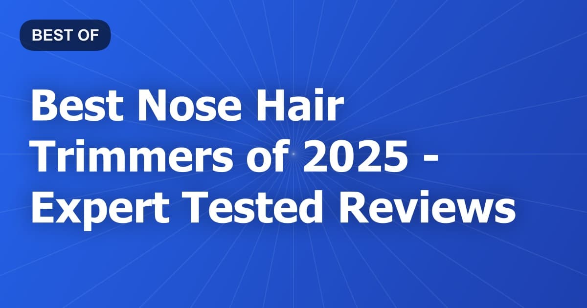 Best Nose Hair Trimmers of 2026 - Expert Tested Reviews