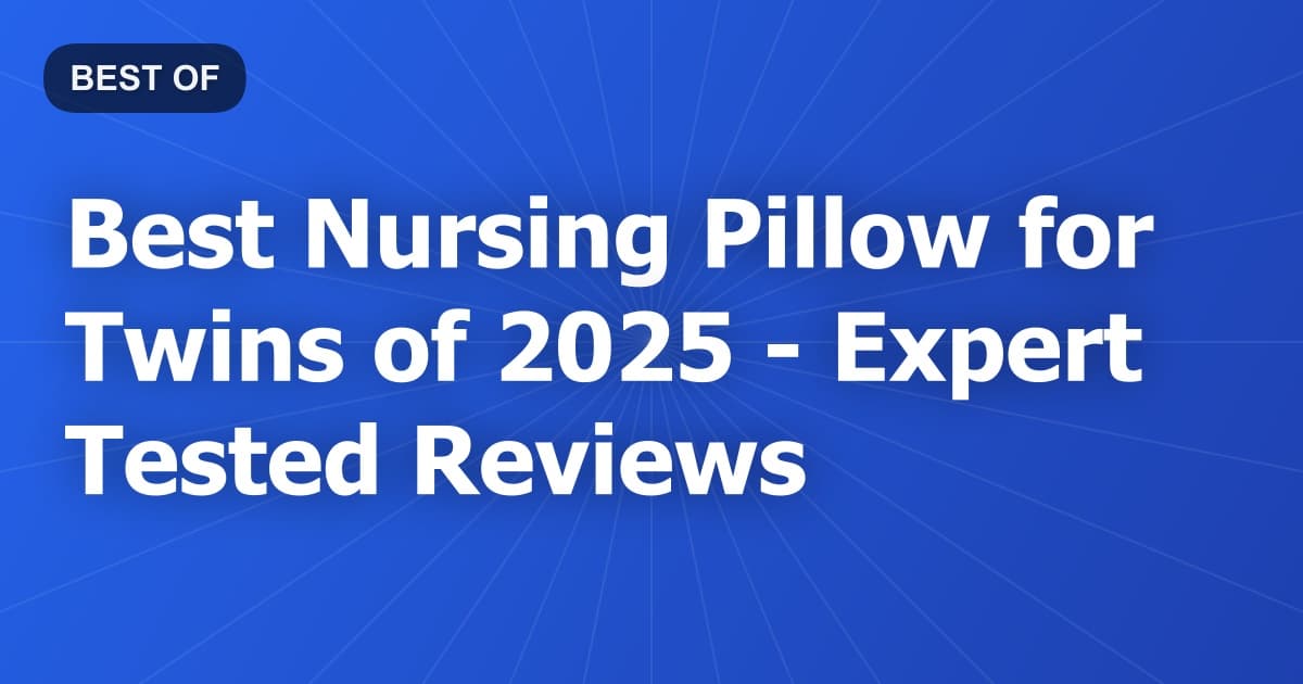 Best Nursing Pillow for Twins of 2026 - Expert Tested Reviews