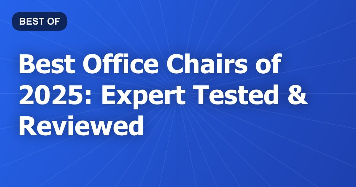 Best Office Chairs of 2025: Expert Tested & Reviewed