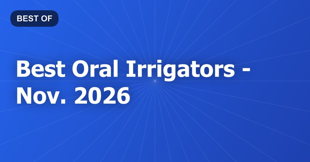 Best Oral Irrigators - Nov. 2026