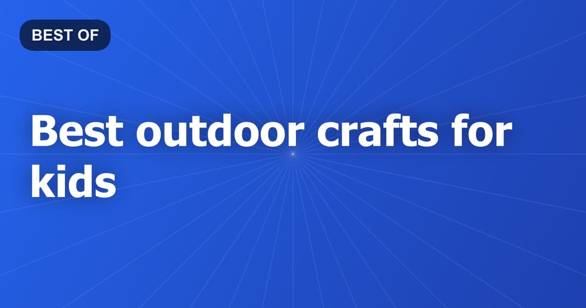 Best outdoor crafts for kids