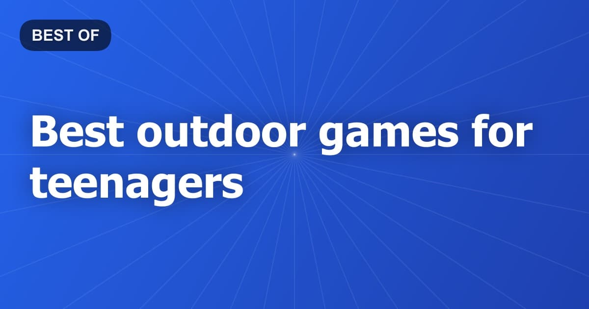 Best outdoor games for teenagers