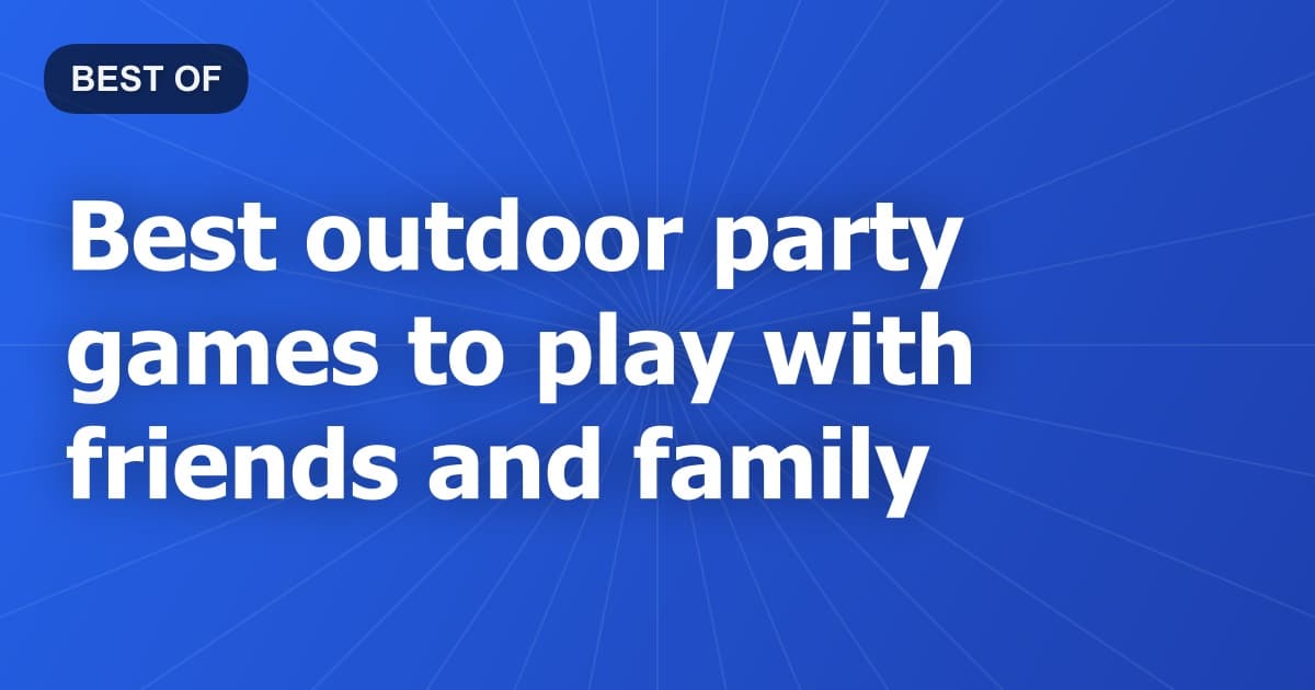 Best outdoor party games to play with friends and family