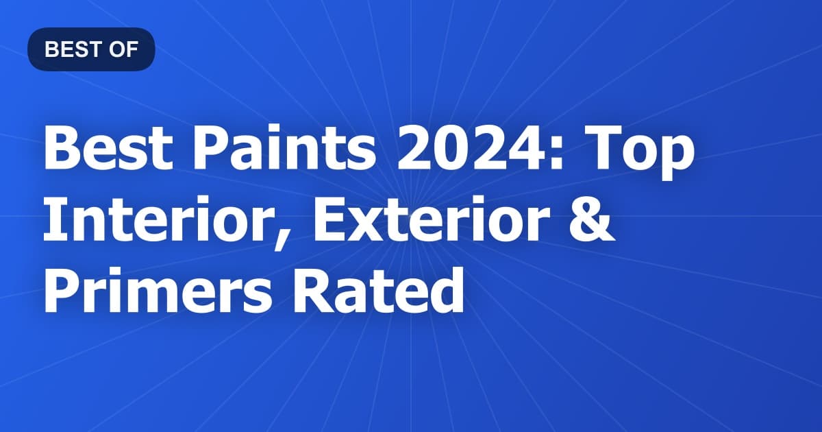 Best Paints 2024: Top Interior, Exterior & Primers Rated