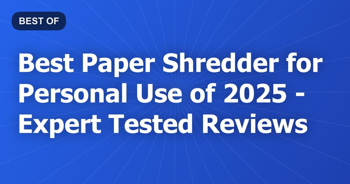 Best Paper Shredder for Personal Use of 2026 - Expert Tested Reviews