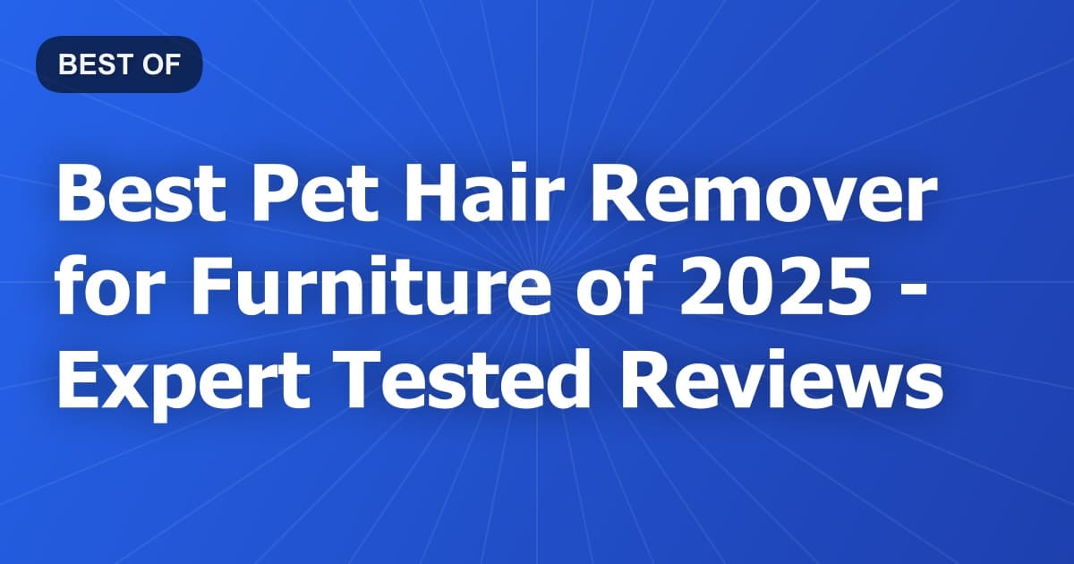 Best Pet Hair Remover for Furniture of 2026 - Expert Tested Reviews