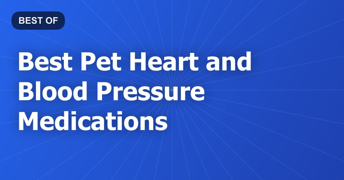 Best Pet Heart and Blood Pressure Medications