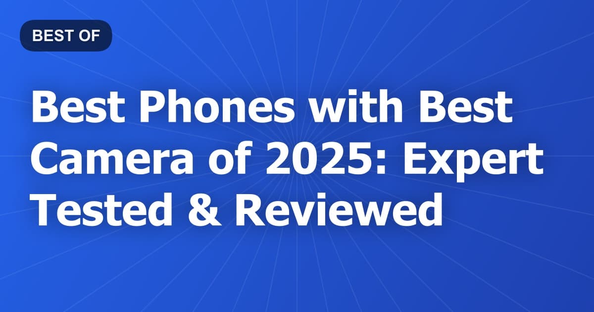 Best Phones with Best Camera of 2026: Expert Tested & Reviewed