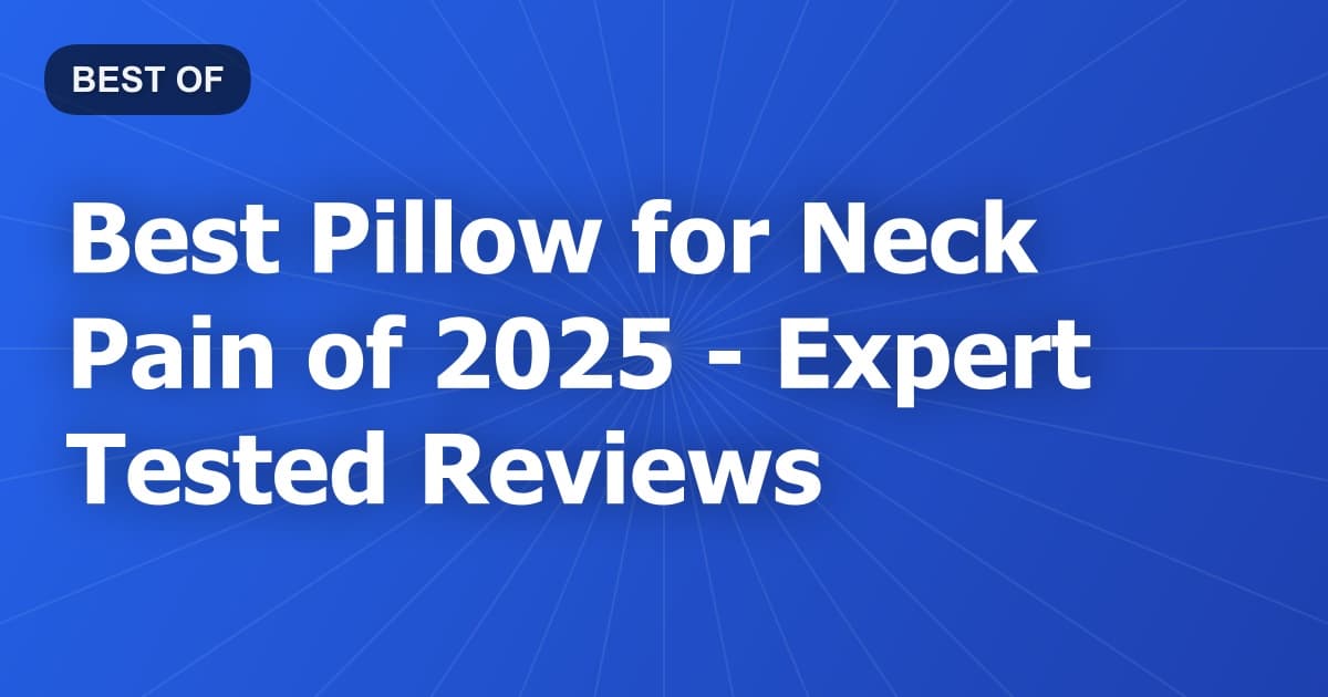 Best Pillow for Neck Pain of 2026 - Expert Tested Reviews
